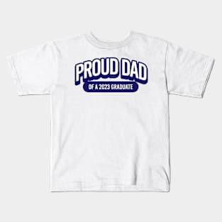 Proud Dad of a 2023 Graduate Kids T-Shirt